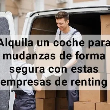 Alquila un coche para mudanzas de forma segura con estas empresas de renting