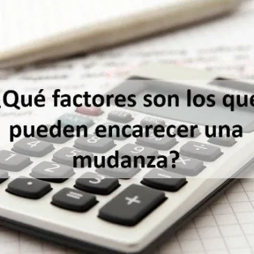 Qué factores son los que pueden encarecer una mudanza