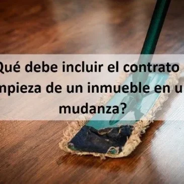 Qué debe incluir el contrato de limpieza de un inmueble en una mudanza